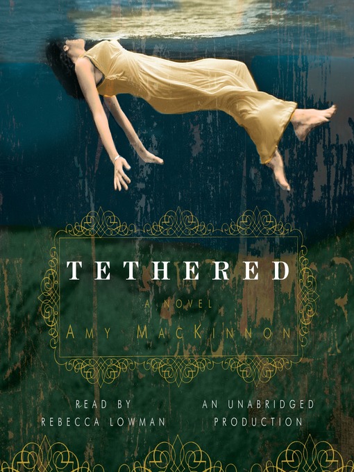 Title details for Tethered by Amy MacKinnon - Available